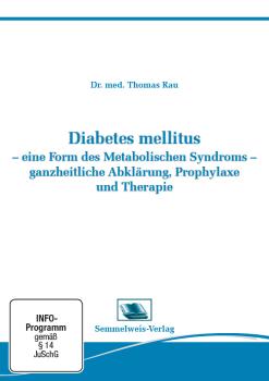 Diabetes mellitus - eine Form des Metabolischen Syndroms - ganzheitliche Abklärung, Prophylaxe und Therapie (Nr. 34)